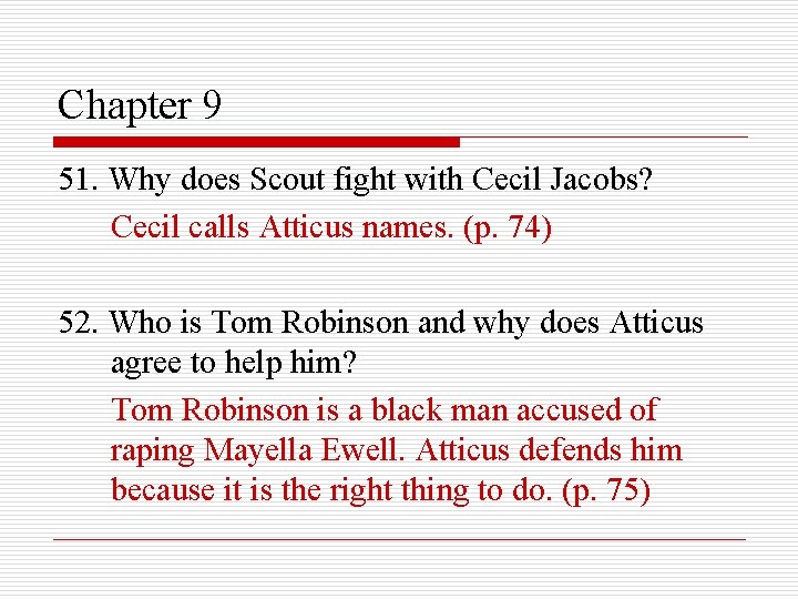 Chapter 9 51. Why does Scout fight with Cecil Jacobs? Cecil calls Atticus names.