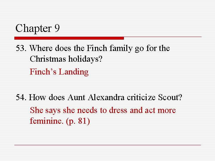 Chapter 9 53. Where does the Finch family go for the Christmas holidays? Finch’s