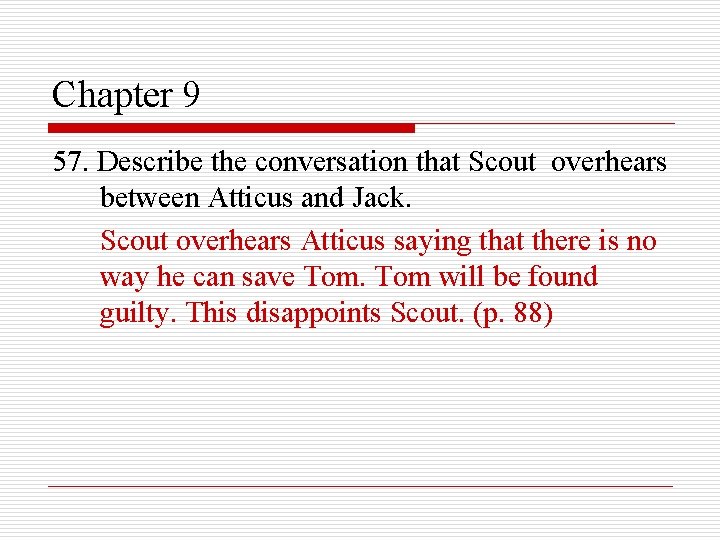 Chapter 9 57. Describe the conversation that Scout overhears between Atticus and Jack. Scout