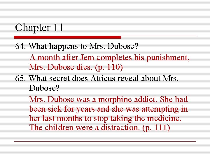 Chapter 11 64. What happens to Mrs. Dubose? A month after Jem completes his