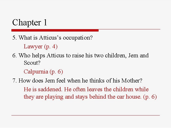 Chapter 1 5. What is Atticus’s occupation? Lawyer (p. 4) 6. Who helps Atticus