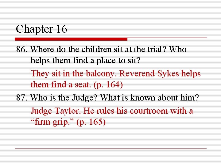 Chapter 16 86. Where do the children sit at the trial? Who helps them