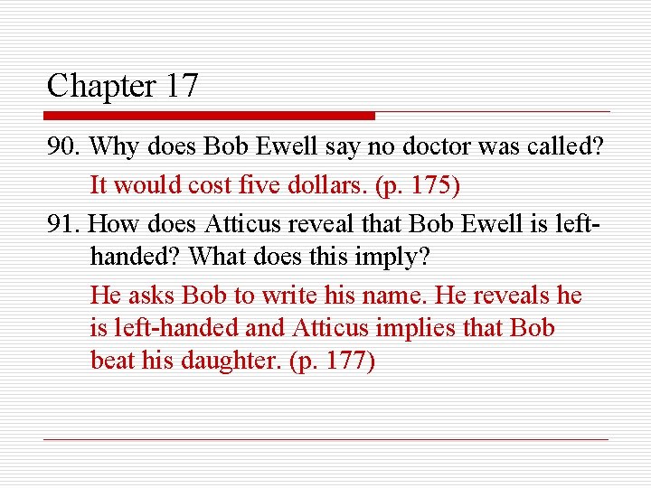 Chapter 17 90. Why does Bob Ewell say no doctor was called? It would