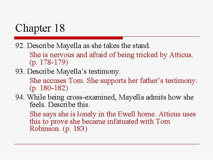 Chapter 18 92. Describe Mayella as she takes the stand. She is nervous and