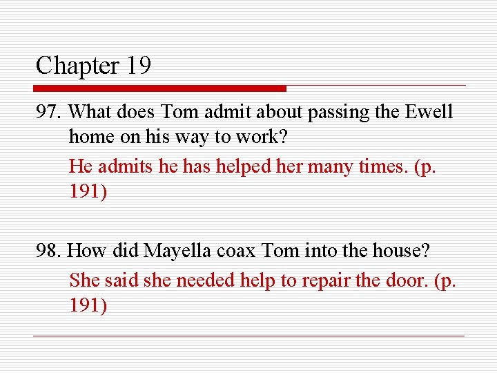 Chapter 19 97. What does Tom admit about passing the Ewell home on his