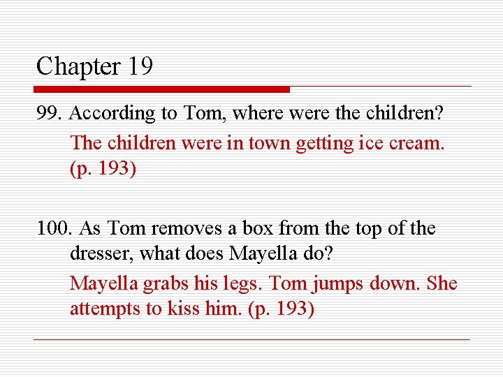 Chapter 19 99. According to Tom, where were the children? The children were in