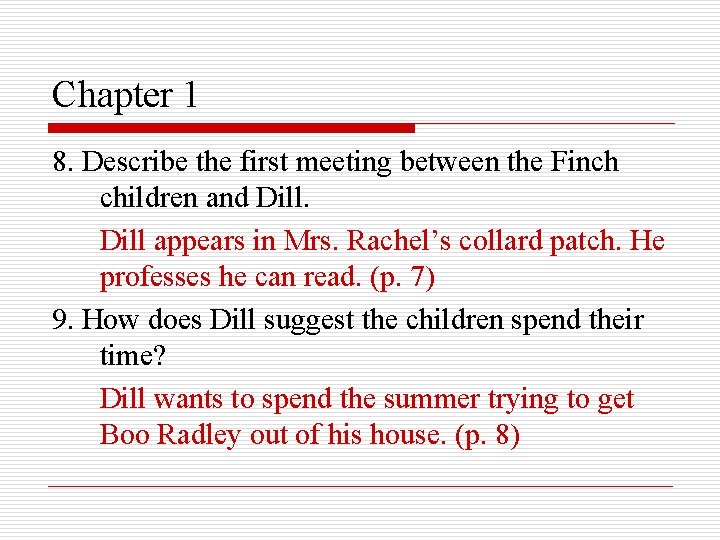 Chapter 1 8. Describe the first meeting between the Finch children and Dill appears