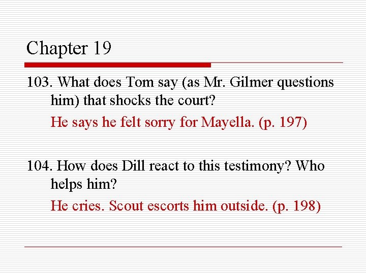 Chapter 19 103. What does Tom say (as Mr. Gilmer questions him) that shocks