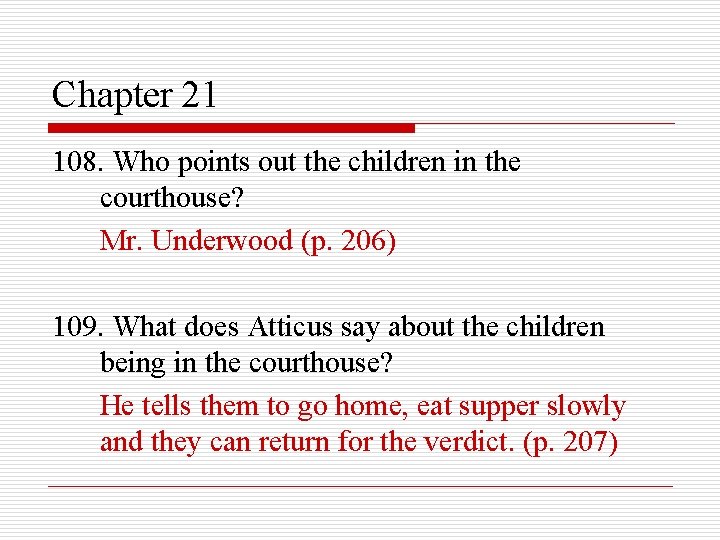 Chapter 21 108. Who points out the children in the courthouse? Mr. Underwood (p.