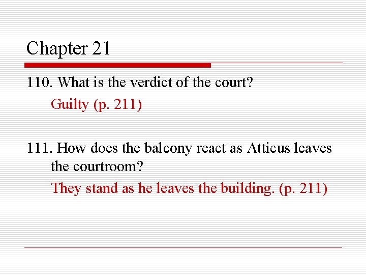 Chapter 21 110. What is the verdict of the court? Guilty (p. 211) 111.