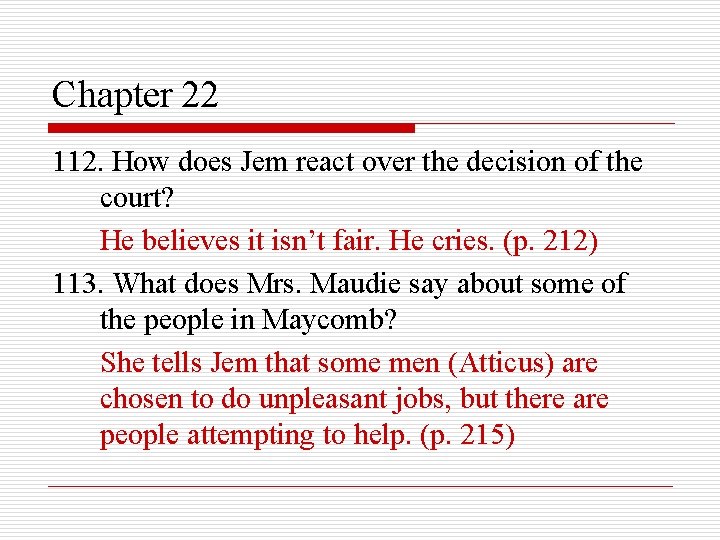 Chapter 22 112. How does Jem react over the decision of the court? He