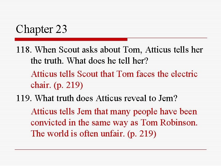 Chapter 23 118. When Scout asks about Tom, Atticus tells her the truth. What