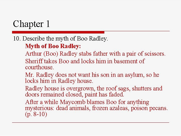 Chapter 1 10. Describe the myth of Boo Radley. Myth of Boo Radley: Arthur