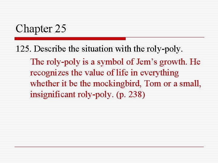 Chapter 25 125. Describe the situation with the roly-poly. The roly-poly is a symbol