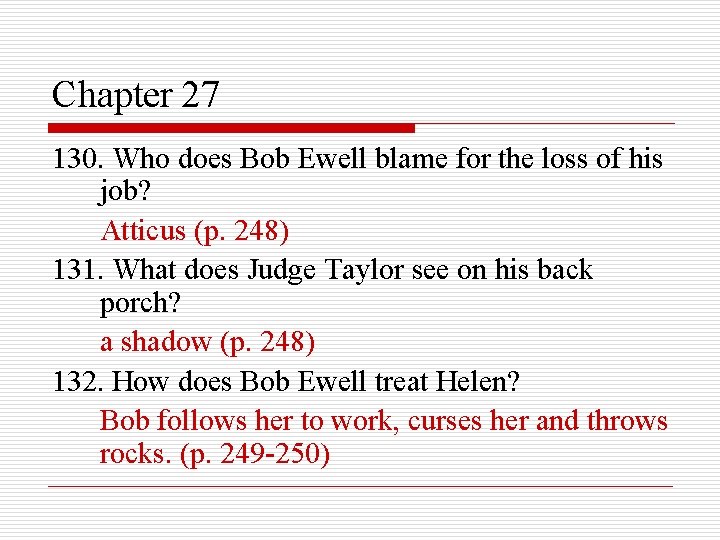 Chapter 27 130. Who does Bob Ewell blame for the loss of his job?