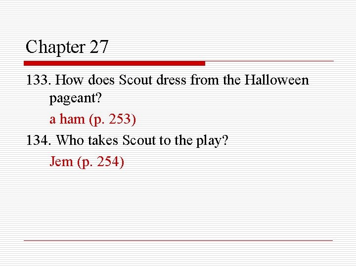 Chapter 27 133. How does Scout dress from the Halloween pageant? a ham (p.