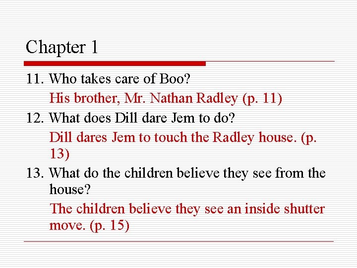Chapter 1 11. Who takes care of Boo? His brother, Mr. Nathan Radley (p.