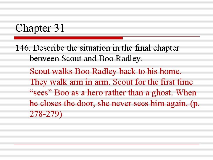 Chapter 31 146. Describe the situation in the final chapter between Scout and Boo