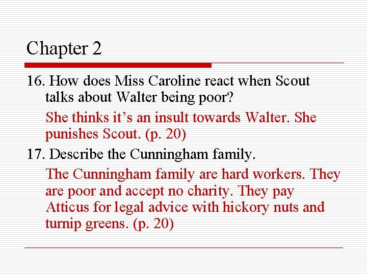 Chapter 2 16. How does Miss Caroline react when Scout talks about Walter being