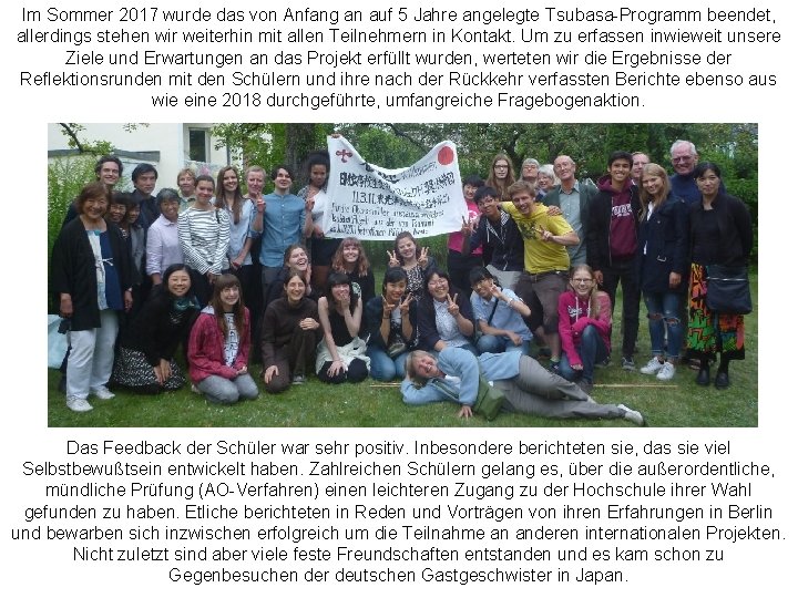 Im Sommer 2017 wurde das von Anfang an auf 5 Jahre angelegte Tsubasa-Programm beendet,