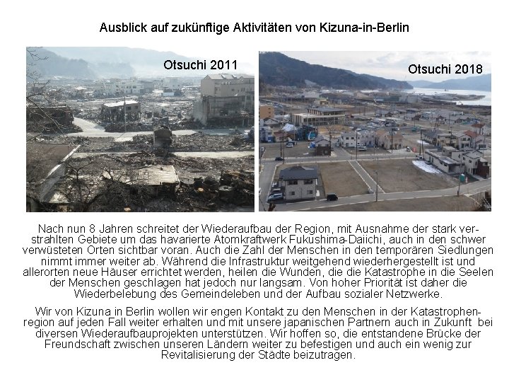 Ausblick auf zukünftige Aktivitäten von Kizuna-in-Berlin Otsuchi 2011 Otsuchi 2018 Nach nun 8 Jahren