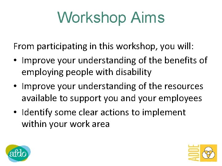 Workshop Aims From participating in this workshop, you will: • Improve your understanding of