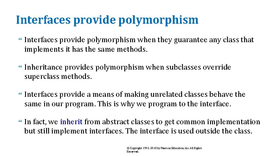 Interfaces provide polymorphism when they guarantee any class that implements it has the same