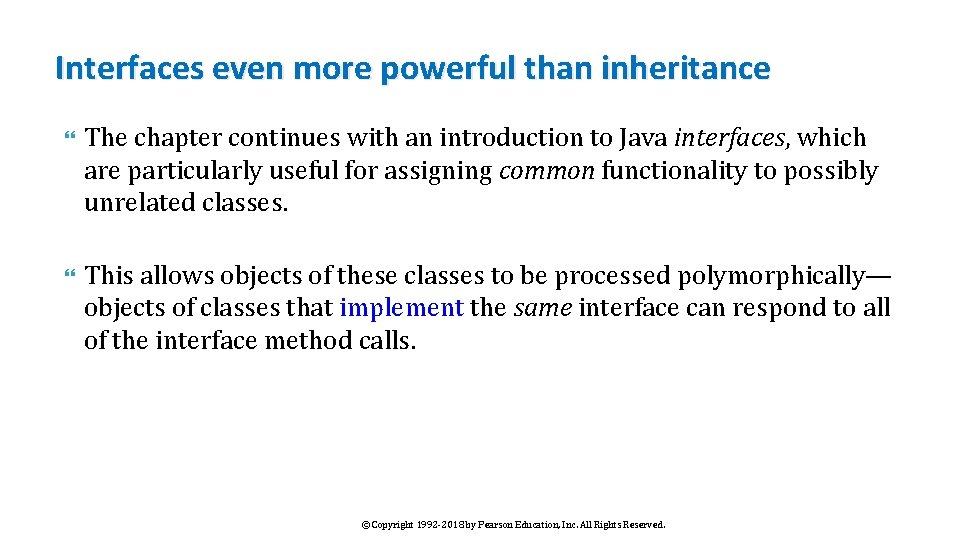 Interfaces even more powerful than inheritance The chapter continues with an introduction to Java