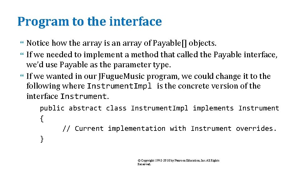 Program to the interface Notice how the array is an array of Payable[] objects.