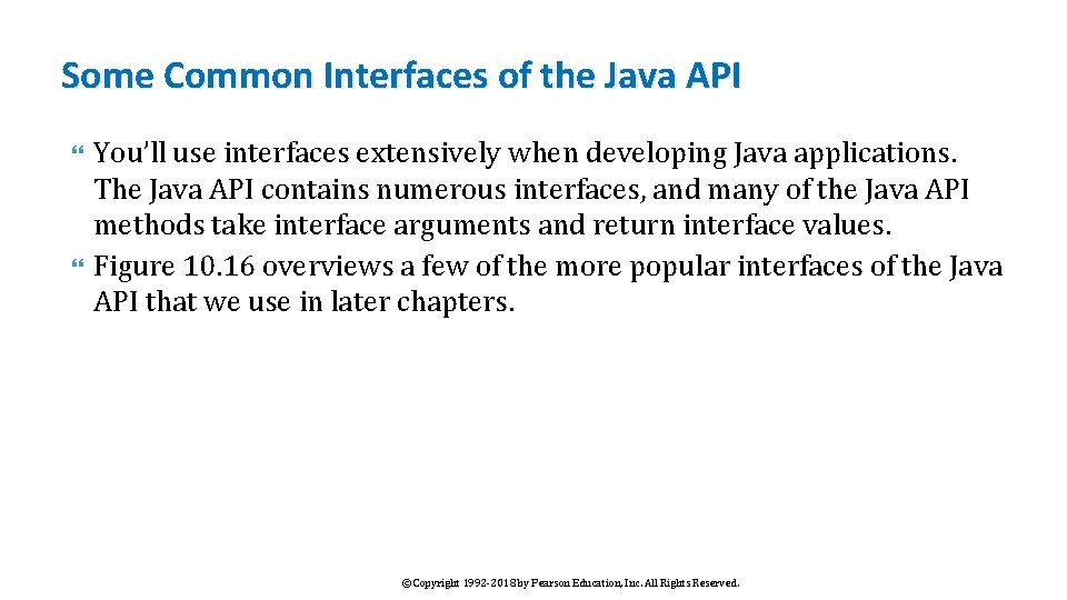 Some Common Interfaces of the Java API You’ll use interfaces extensively when developing Java