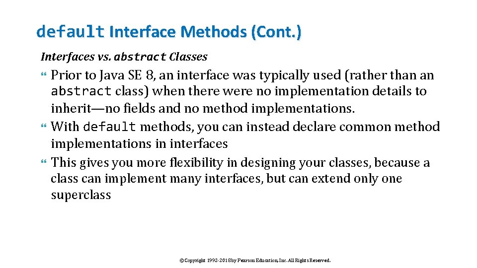 default Interface Methods (Cont. ) Interfaces vs. abstract Classes Prior to Java SE 8,