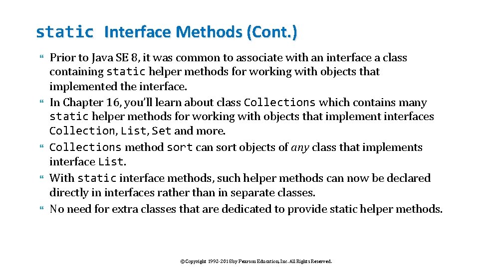 static Interface Methods (Cont. ) Prior to Java SE 8, it was common to