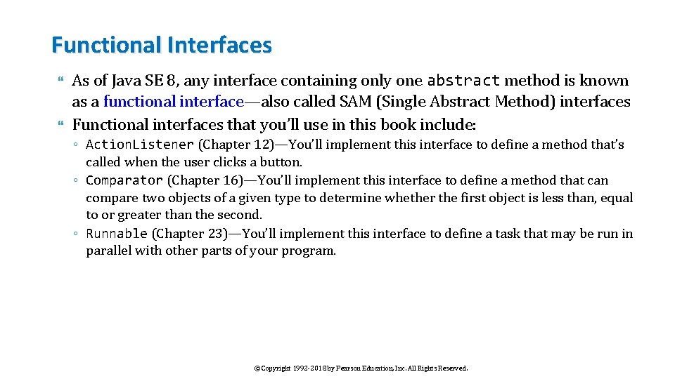 Functional Interfaces As of Java SE 8, any interface containing only one abstract method