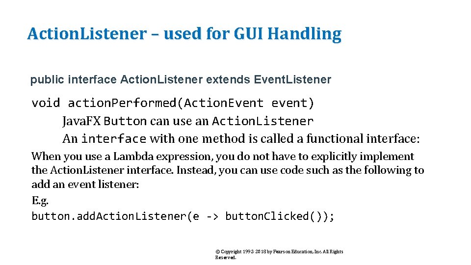 Action. Listener – used for GUI Handling public interface Action. Listener extends Event. Listener