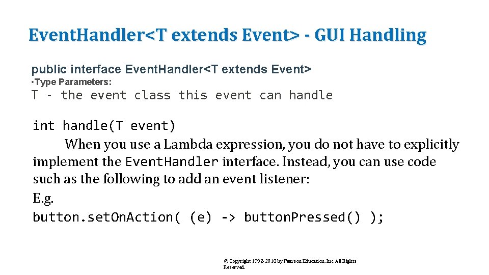 Event. Handler<T extends Event> - GUI Handling public interface Event. Handler<T extends Event> •