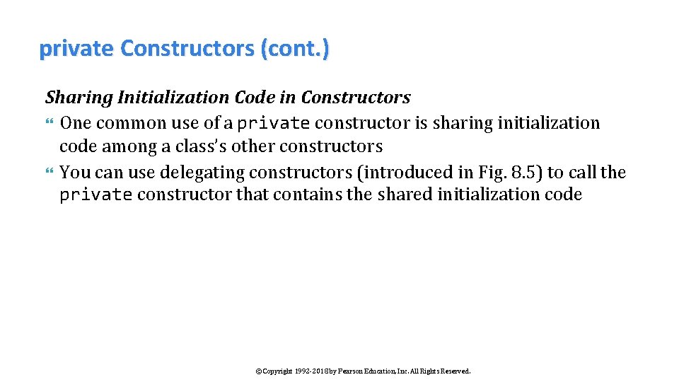 private Constructors (cont. ) Sharing Initialization Code in Constructors One common use of a