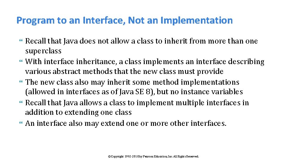 Program to an Interface, Not an Implementation Recall that Java does not allow a