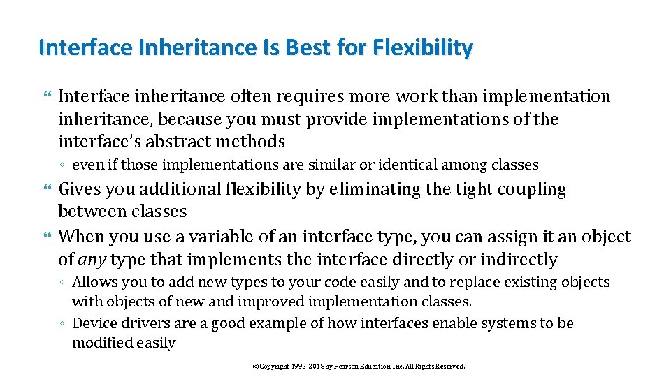 Interface Inheritance Is Best for Flexibility Interface inheritance often requires more work than implementation