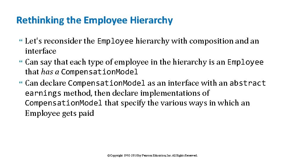 Rethinking the Employee Hierarchy Let's reconsider the Employee hierarchy with composition and an interface