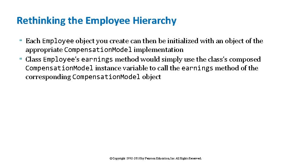 Rethinking the Employee Hierarchy Each Employee object you create can then be initialized with