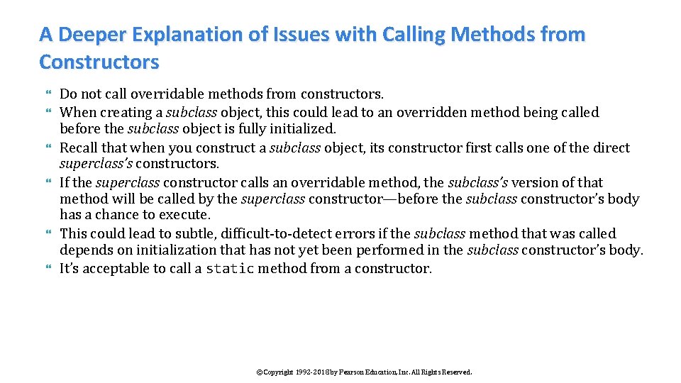 A Deeper Explanation of Issues with Calling Methods from Constructors Do not call overridable