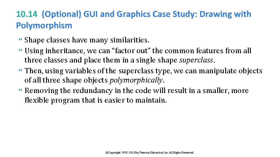 10. 14 (Optional) GUI and Graphics Case Study: Drawing with Polymorphism Shape classes have