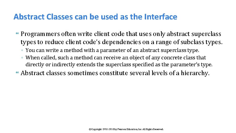 Abstract Classes can be used as the Interface Programmers often write client code that