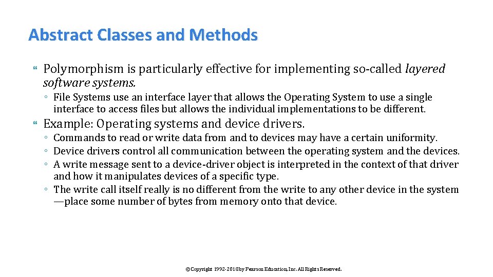 Abstract Classes and Methods Polymorphism is particularly effective for implementing so-called layered software systems.