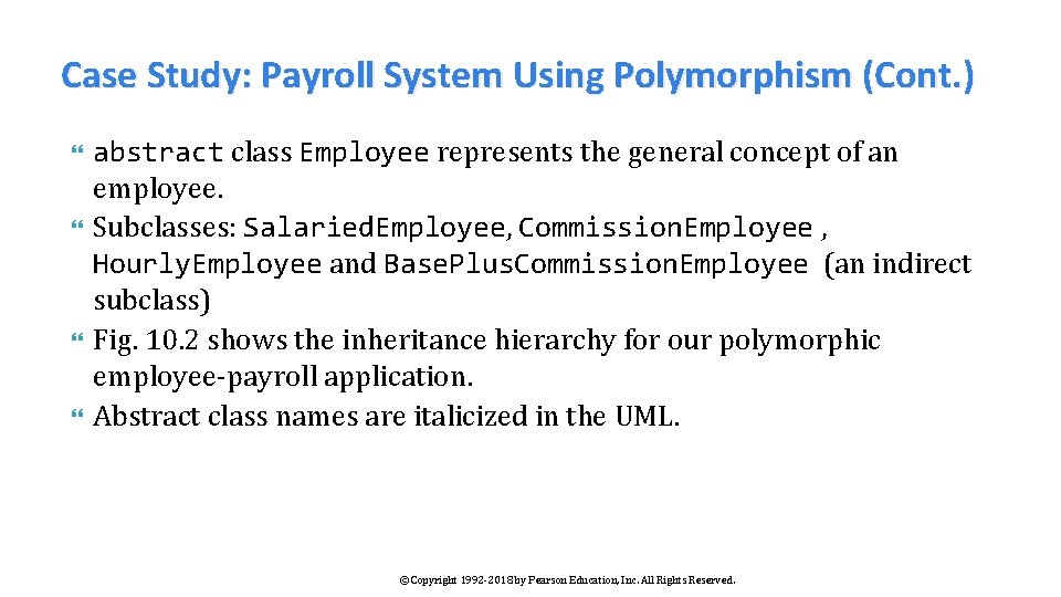 Case Study: Payroll System Using Polymorphism (Cont. ) abstract class Employee represents the general