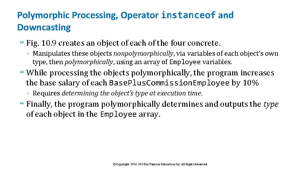 Polymorphic Processing, Operator instanceof and Downcasting Fig. 10. 9 creates an object of each