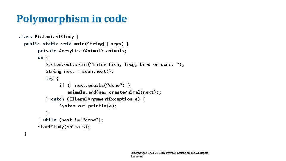 Polymorphism in code class Biological. Study { public static void main(String[] args) { private