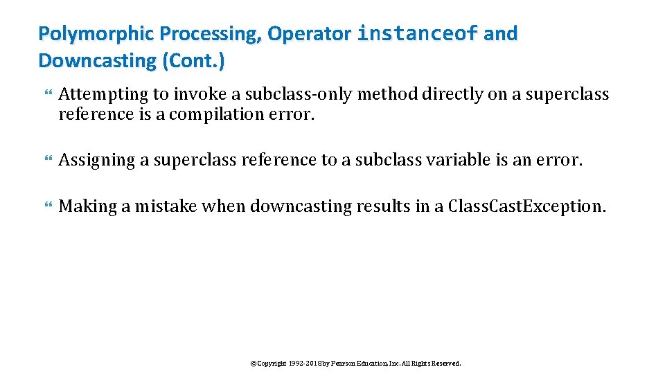 Polymorphic Processing, Operator instanceof and Downcasting (Cont. ) Attempting to invoke a subclass-only method