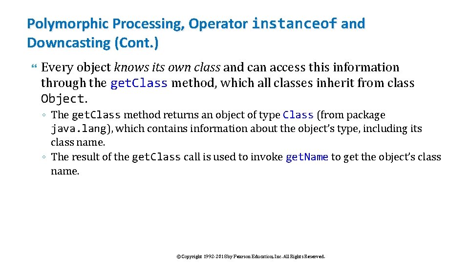 Polymorphic Processing, Operator instanceof and Downcasting (Cont. ) Every object knows its own class