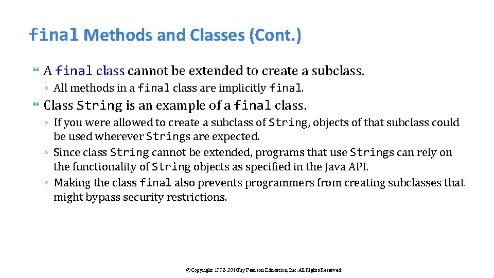 final Methods and Classes (Cont. ) A final class cannot be extended to create